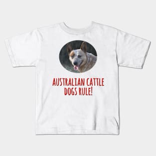 Australian Cattle Dogs Rule! Kids T-Shirt